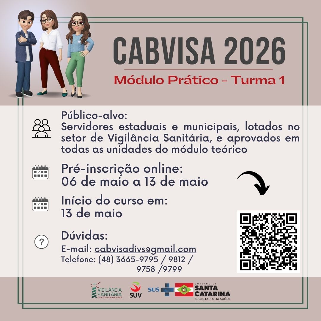 Banner do CABVISA 2026 – Módulo Prático, Turma 1. Na parte superior, ilustrações de três personagens ao lado do título do curso. O banner informa como público-alvo servidores estaduais e municipais lotados no setor de Vigilância Sanitária e aprovados em todas as unidades do módulo teórico. Destaca o período de pré-inscrição online, de 6 a 13 de maio, e o início do curso em 13 de maio. À direita, há uma seta apontando para um QR Code de acesso à inscrição. Na parte inferior, aparecem os contatos para dúvidas, com e-mail cabvisadivs@gmail.com e telefones (48) 3665-9795, 9812, 9758 e 9799, além dos logotipos da Vigilância Sanitária, SUV, SUS e Governo de Santa Catarina.