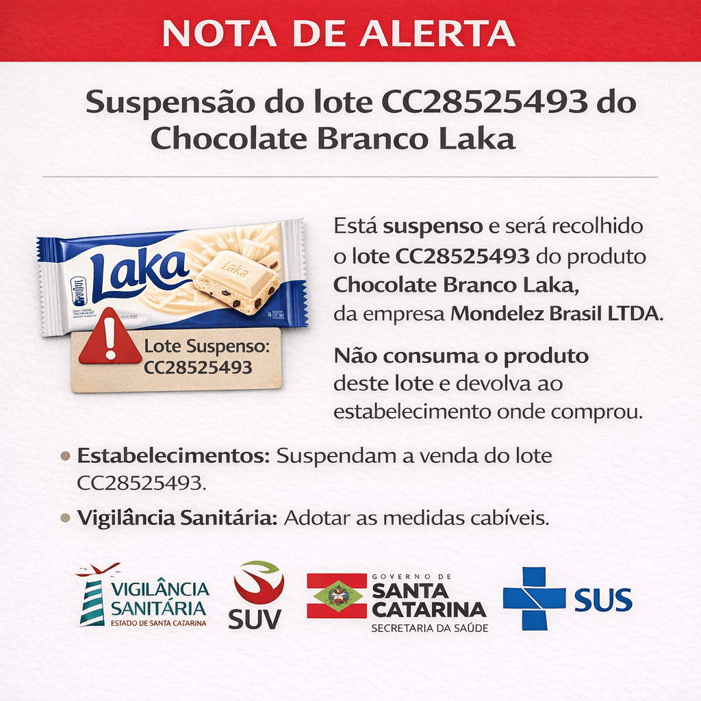 Nota de alerta sanitário informando a suspensão do lote CC28525493 do produto Chocolate Branco Laka. A imagem mostra a embalagem do chocolate com destaque para o aviso de lote suspenso. O texto orienta que o produto será recolhido, não deve ser consumido e deve ser devolvido ao estabelecimento onde foi comprado. Indica que os estabelecimentos devem suspender a venda do lote e que a Vigilância Sanitária deve adotar as medidas cabíveis. Na parte inferior, aparecem os logotipos da Vigilância Sanitária de Santa Catarina, SUV, Governo de Santa Catarina e SUS.
