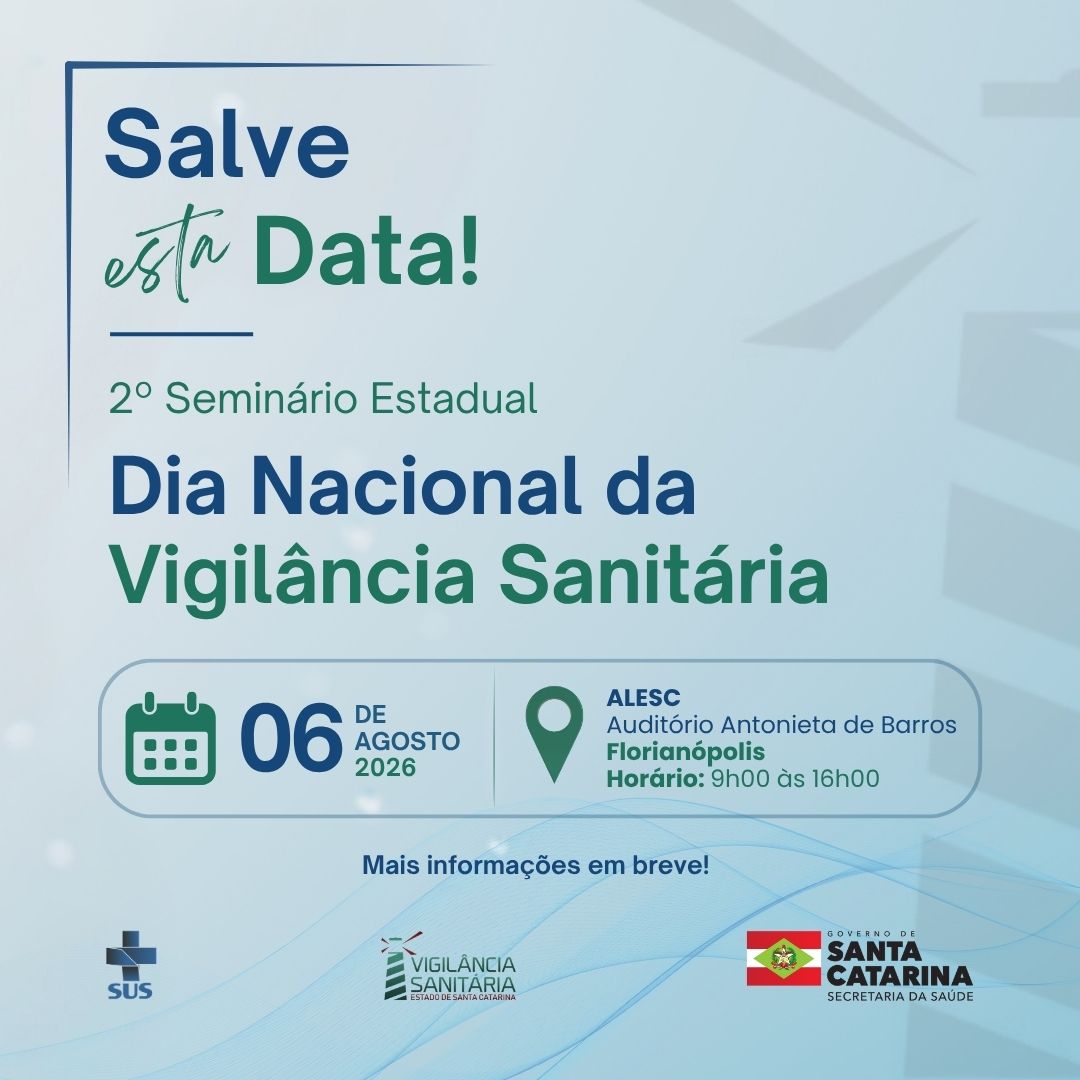 Arte de divulgação do 2º Seminário Estadual do Dia Nacional da Vigilância Sanitária. O cartaz apresenta o texto 'Salve esta Data!' e informa a realização do evento em 6 de agosto de 2026, no Auditório Antonieta de Barros da ALESC, em Florianópolis, das 9h às 16h. A imagem utiliza tons de azul e verde, com ícones de calendário e localização, além das logomarcas do SUS, Vigilância Sanitária de Santa Catarina e Governo de Santa Catarina. Texto complementar informa: 'Mais informações em breve!'.