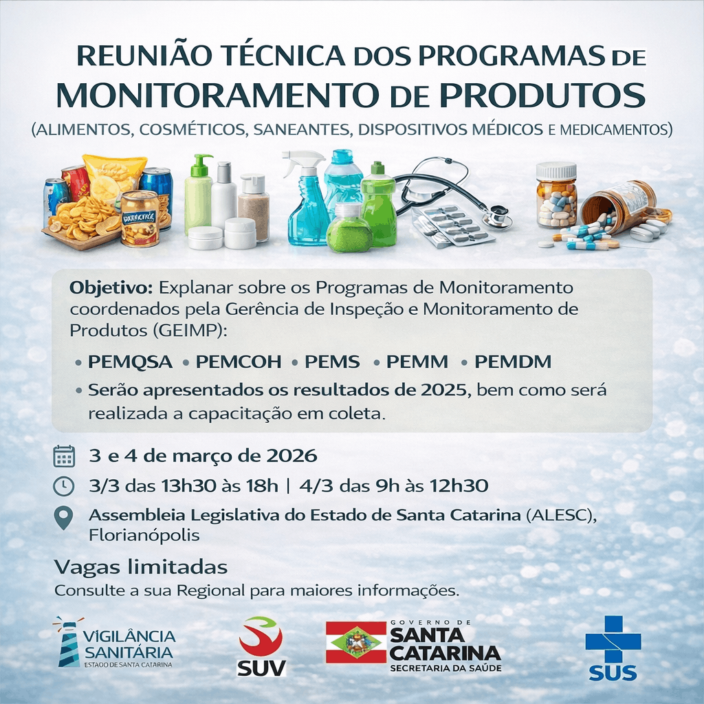 Cartaz institucional da Reunião Técnica dos Programas de Monitoramento de Produtos, com imagens de alimentos, cosméticos, saneantes, dispositivos médicos e medicamentos. O material informa que o evento ocorrerá nos dias 3 e 4 de março de 2026, na Assembleia Legislativa do Estado de Santa Catarina, em Florianópolis, com apresentação dos resultados de 2025 e capacitação em coleta. Contém data, horários, local, aviso de vagas limitadas e logos da Vigilância Sanitária de Santa Catarina, SUV, Governo de Santa Catarina e SUS.