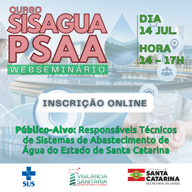 Card de divulgação do webseminário do Curso SISAGUA PSAA. Em destaque, o título 'Curso SISAGUA PSAA – Webseminário'. À direita, informações do evento: dia 14 de julho, das 14h às 17h. No centro, botão com a frase 'Inscrição Online'. Na parte inferior, o público-alvo: responsáveis técnicos de sistemas de abastecimento de água do Estado de Santa Catarina. O fundo apresenta imagens relacionadas ao tratamento e abastecimento de água. Na base estão as logomarcas do SUS, Vigilância Sanitária de Santa Catarina e Governo de Santa Catarina/Secretaria de Estado da Saúde.