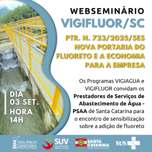 WEB SEMINÁRIO VIGIFLUOR/SC PARA OS PRESTADORES DE SERVIÇOS DE ABASTECIMENTO DE ÁGUA DO ESTADO DE SANTA CATARINA