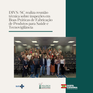 Santa Catarina realiza reunião técnica sobre inspeções em Boas Práticas de Fabricação de Produtos para Saúde e Tecnovigilância.