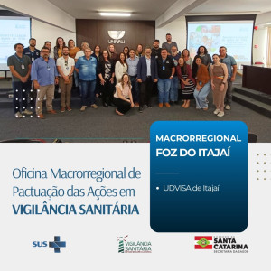 Oficina Macrorregional de Pactuação em Vigilância Sanitária é realizadaem Itajaí