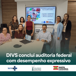 Diretoria de Vigilância Sanitária do Estado de Santa Catarina tem excelência atestada em auditoria federal realizada pela Anvisa